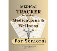 2025 Medical Tracer: For seniors: Medications & Wellness The Easy Way to Track Appointments, tracker planner