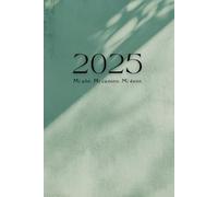 2025: Mi año. Mi camino. Mi éxito: Propósitos de Año Nuevo 2025 - Planificador de metas, reflexión y crecimiento; Planificador semanal, mensual y ... para la autorreflexión y mapa de gratitud