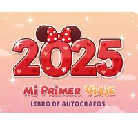2025 Mi Primer Viaje - Libro de Autógrafos para Niñas: Un Recuerdo de Momentos Especiales en Parques Temáticos y Aventuras Inolvidables.