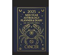 2025 Mid-Year Astrology Planner & Diary: Cancer (July-December Edition): Astrological Guide, Monthly Horoscopes, Reflection & Gratitude Worksheets, Practical Templates - Cancer Zodiac