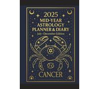 2025 Mid-Year Astrology Planner & Diary: Cancer (July-December Edition): Astrological Guide, Monthly Horoscopes, Reflection & Gratitude Worksheets, Practical Templates - Cancer Zodiac