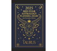 2025 Mid-Year Astrology Planner & Diary: Taurus (July-December Edition): Astrological Guide, Monthly Horoscopes, Reflection & Gratitude Worksheets, Practical Templates - Taurus Zodiac