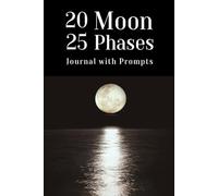 2025 Moon Phases Journal with Prompts: A Complete Planner Workbook and Guide with Affirmations, Lunar Rituals and Powerful Insights