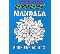 2025 New Mandala Coloring Book For Adults: Large Print Easy Mandalas Coloring Book Beautiful and Therapeutic Mandalas for Stress Relief and Relaxation, Stress Relieving Mandala Style Patterns