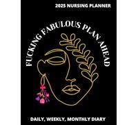 2025 Nurse Planner For Women: Your Fucking Fabulous Guide to Organization, Wellness, and Clinical Success