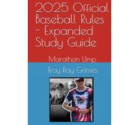 2025 Official Baseball Rules - Expanded Study Guide: Marathon Ump (Marathon Ump's "Take Me Out to the Ball Game" Series.)