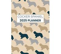 2025 Planner: Cocker Spaniel Themed Daily Organiser - For a More Organised Year Ahead