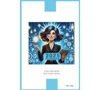 2025 Planner: Stop Dreaming And Start Doing