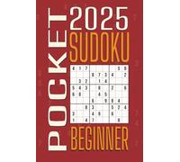 2025 Pocket Beginner Sudoku: Compact & Portable | 4 x 6 Inches, 120 Pages | Large Print | One Puzzle per Page with Solutions | 100 Fun Puzzles for Seniors, Adults, and Puzzle Lovers