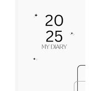 2025 PREMIUM DIARY: "Your Ultimate 2025 Planner: Organize Goals, Track Progress, and Stay on Schedule with Monthly Calendars, Goal-Setting Sections, and Daily Logs"
