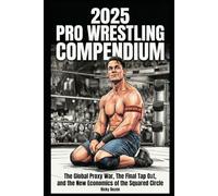 2025 Pro Wrestling Compendium: The WWE vs. AEW streaming war, John Cena's retirement, and the global proxy battles redefining Puroresu and Lucha Libre