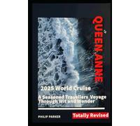 2025 Queen Anne World Cruise. A seasoned Travellers Voyage Through Wit and Wonder - Revised