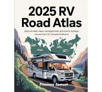 2025 RV Road Atlas: Easy-to-Read Maps, Campgrounds, and Scenic Byways Across the U.S., Canada & Mexico