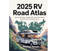 2025 RV Road Atlas: Easy-to-Read Maps, Campgrounds, and Scenic Byways Across the U.S., Canada & Mexico