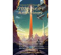 2025 SciFi Anthology: The Science Fiction Novelists: 5 (The Science Fiction Novelists SciFi Anthology Series)