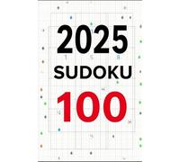2025 Sudoku 100: Easy, medium and difficult puzzles with solutions