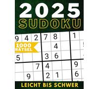 2025 Sudoku: 1000 Sudokus von leicht bis schwer - die perfekte Herausforderung für 2025!