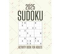2025 Sudoku Activity Book for Adults: Engaging Logic Puzzles to Refresh the Mind All Year Long | One Large Puzzle Per Page with Full Solutions | A Perfect Gift for Seniors, Learners & Busy Adults