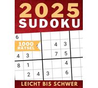2025 Sudoku: Knobelspaß pur mit 1000 Rätseln von leicht bis schwer!