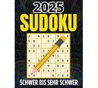 2025 Sudoku Rätsel für Erwachsene: Sudoku Buch mit 300 Rätseln schwer bis Sehr Schwer für Erwachsene