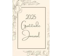 2025: The Complete Life Blueprint - Success, Happiness, and Gratitude in One Place