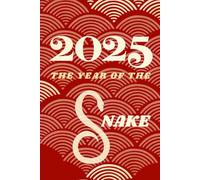 2025 The Year of the Snake: 120-page lined journal to forecast and reflect upon 2025