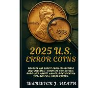 2025 U.S. Error Coins: Discover and Profit from Collectible Mint Mistakes-Complete Collector’s Guide with Market Values, Identification Tips, and Full-Color Photos.