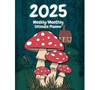 2025 Ultimate Weekly/Monthly Engagement Planner 8.5 x 11: 12- month, January - December Dated Weekly/Monthly/Yearly Calendar Mushroom Themed With ... Reflection, Vision Board Pages, Wheel of Life