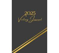2025 VICTORY JOURNAL: Embracing Wins, Big and Small: Reflect, Celebrate, and Grow.
