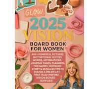 2025 Vision Board Clip Art Book for Women: 800+ Powerful Pictures, Motivational Quotes, Words, Affirmations, Journal Pages, Planners, Fun Games, ... That Truly Inspires Vision Board Supplies!
