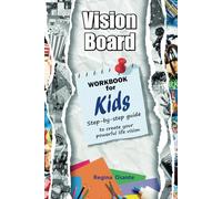 2025 Vision Board for Kids Workbook and Step by Step Guide: Create Your Powerful Life Vision