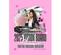 2025 Vision Board Planner: Your Year, Your Vision, Your Victory