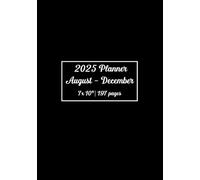 2025 Weekly and Monthly Planner: August-December, 197 pages, 7" x 10" with Monthly and Weekly Calendars, Appointment Reminders, Finances, Self-Care, and Journal Entry