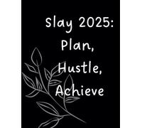 2025 Weekly and Monthly Planner Calendar includes Monthly budget planner January - December 8.5 x 11: Slay 2025 Plan Hustle Achieve