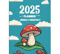 2025 Weekly/Monthly Engagement Planner 8.5 x 11 Mushroom Themed: 12- month, January - December Dated Weekly/Monthly/Yearly Calendar With Bonus Goals, ... Monthly/Yearly Reflection, Vision Board Pages