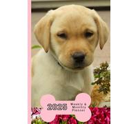 2025 Weekly & Monthly Planner I Love Golden Retriever Puppies: Dog Cover, Organizer Diary with Goal Setting and Gratitude Sections. Trackers, Checklists