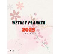 2025 Weekly Planner Notebook: Plan, Track & Succeed Every Week: Boost Your Productivity with a Year-Long Organizer for Goal-Setting, Scheduling, and Success Tracking