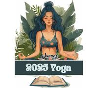 2025 Yoga Planner: Daily Practice Tracker and Wellness Organizer for a Mindful Year