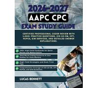 2026-2027 AAPC CPC STUDY GUIDE: Certified Professional Coder Review with 1,000+ Practice Questions ICD-10-CM CPT HCPCS E/M Services and Detailed Answer Explanations