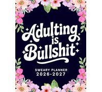 2026-2027 Adulting Is Bullshit Sweary Monthly Planner: Large Two year Calendar, Organizer With Swear Word Affirmation, Inspirational Cuss Word | Funny Gifts For Tired-Ass Women