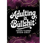2026-2027 Adulting Is Bullshit Sweary Planner: Large Two year Calendar, Monthly Organizer With Swear Word Affirmation, Inspirational Cuss Word | Funny Gifts For Tired-Ass Women