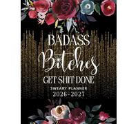 2026-2027 Badass Bitches Get Shit Done Sweary Monthly Planner: Large Two year Calendar, Organizer With Swear Word Affirmation, Inspirational Cuss Word | Funny Gifts For Tired-Ass Women
