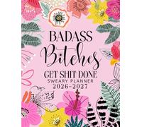 2026-2027 Badass Bitches Get Shit Done Sweary Planner: Large Two year Calendar, Monthly Organizer With Swear Word Affirmation, Inspirational Cuss Word | Funny Gifts For Tired-Ass Women