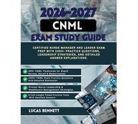 2026-2027 CNML STUDY GUIDE: Certified Nurse Manager and Leader Exam Prep with 1000+ Practice Questions Leadership Strategies and Detailed Answer Explanations