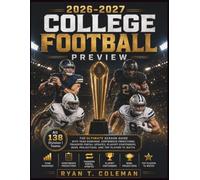 2026-2027 College Football Preview: The Ultimate Season Guide with Team Rankings, Conference Predictions, Transfer Portal Updates, Playoff Contenders, Bowl Projections, and Top Players to Watch