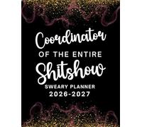 2026-2027 Coordinator Of The Entire Shitshow Sweary Planner: Large Two year Calendar, Monthly Organizer With Swear Word Affirmation, Inspirational Cuss Word | Funny Gifts For Tired-Ass Women