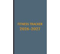 2026-2027 Fitness Tracker: A Basic Daily Fitness Tracker for Sets, Reps, Weights, and Progress, For Everyone | 5x8, 194 pages | for gym bags and on-the-go use