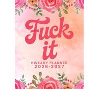 2026-2027 Fuck It Sweary Monthly Planner: Large Two year Calendar, Organizer With Swear Word Affirmation, Inspirational Cuss Word | Funny Gifts For Tired-Ass Women