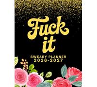 2026-2027 Fuck It Sweary Planner: Large Two year Calendar, Monthly Organizer With Swear Word Affirmation, Inspirational Cuss Word | Funny Gifts For Tired-Ass Women