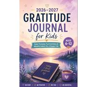 2026-2027 Gratitude Journal for Kids: Gratitude Prompts, Mindfulness Exercises, Emotional Growth & Daily Reflection for Kids